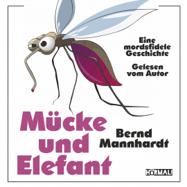 Hörbuch Mücke und Elefant  - Autor Bernd Mannhardt   - gelesen von Bernd Mannhardt