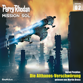 Hörbuch Perry Rhodan Mission SOL Episode 02: Die Althanos-Verschwörung  - Autor Bernd Perplies   - gelesen von Martin Bross