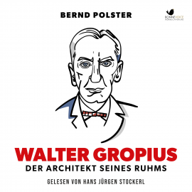 Hörbuch Walter Gropius  - Autor Bernd Poster   - gelesen von Hans Jürgen Stockerl