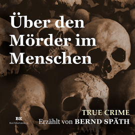 Hörbuch Über den Mörder im Menschen  - Autor Bernd Späth   - gelesen von Bernd Späth