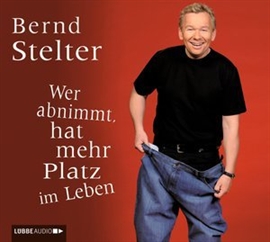 Hörbuch Wer abnimmt, hat mehr Platz im Leben  - Autor Bernd Stelter   - gelesen von Bernd Stelter