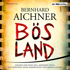 Hörbuch Bösland  - Autor Bernhard Aichner   - gelesen von Schauspielergruppe