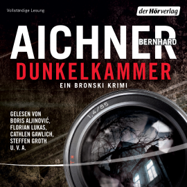 Hörbuch Dunkelkammer  - Autor Bernhard Aichner   - gelesen von Schauspielergruppe