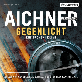 Hörbuch Gegenlicht  - Autor Bernhard Aichner   - gelesen von Schauspielergruppe