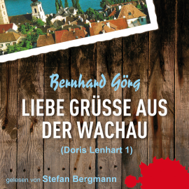Hörbuch Liebe Grüße aus der Wachau  - Autor Bernhard Görg   - gelesen von Stefan Bergmann