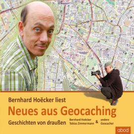 Hörbuch Neues aus Geocaching  - Autor Bernhard Hoecker   - gelesen von Bernhard Hoecker