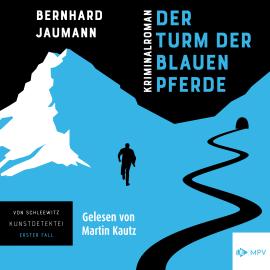 Hörbuch Der Turm der blauen Pferde (ungekürzt)  - Autor Bernhard Jaumann   - gelesen von Martin Kautz