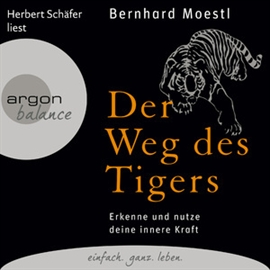 Hörbuch Der Weg des Tigers - Erkenne und nutze deine innere Kraft  - Autor Bernhard Moestl   - gelesen von Herbert Schäfer