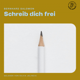 Hörbuch Schreib dich frei  - Autor Bernhard Salomon   - gelesen von Schauspielergruppe