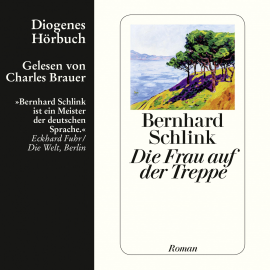 Hörbuch Die Frau auf der Treppe  - Autor Bernhard Schlink   - gelesen von Charles Brauer