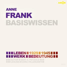 Hörbuch Anne Frank (1929-1945) Basiswissen - Leben, Werk, Bedeutung (Ungekürzt)  - Autor Bert Alexander Petzold   - gelesen von Cora Hillekamp