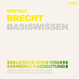 Hörbuch Bertolt Brecht (1898-1956) - Leben, Werk, Bedeutung - Basiswissen (Ungekürzt)  - Autor Bert Alexander Petzold   - gelesen von Cora Hillekamp