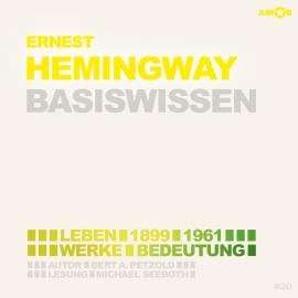 Hörbuch Ernest Hemingway (1899-1961) Basiswissen - Leben, Werk, Bedeutung (Ungekürzt)  - Autor Bert Alexander Petzold   - gelesen von Michael Seeboth
