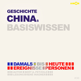 Hörbuch Geschichte Chinas - Damals bis heute. Ereignisse, Personen, Zusammenhänge - Basiswissen (ungekürzt)  - Autor Bert Alexander Petzold   - gelesen von René Wagner