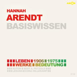 Hörbuch Hannah Arendt (1906-1975) Basiswissen - Leben, Werk, Bedeutung (Ungekürzt)  - Autor Bert Alexander Petzold   - gelesen von Cora Hillekamp