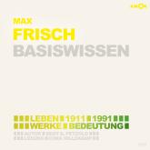 Max Frisch (1911-1991) Basiswissen - Leben, Werk, Bedeutung (Ungekürzt)