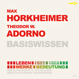 Hörbuch Max Horkheimer (1895-1973) und Theodor W. Adorno (1903-1969) Basiswissen - Leben, Werk, Bedeutung (Ungekürzt)  - Autor Bert Alexander Petzold   - gelesen von René Wagner