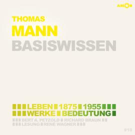 Hörbuch Thomas Mann (1875-1955) Basiswissen - Leben, Werk, Bedeutung (Ungekürzt)  - Autor Bert Alexander Petzold   - gelesen von René Wagner