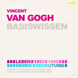 Hörbuch Vincent van Gogh (1853-1890) - Leben, Werke, Bedeutung - Basiswissen (ungekürzt)  - Autor Bert Alexander Petzold   - gelesen von Philine Bührer