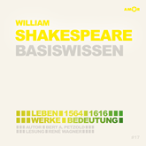 William Shakespeare (1564-1616) Basiswissen - Leben, Werk, Bedeutung (Ungekürzt)