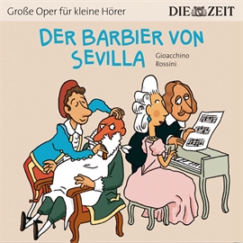 Hörbuch Der Barbier von Sevilla - Die ZEIT-Edition Große Oper für kleine Hörer  - Autor Bert Petzold   - gelesen von Christian Melchert