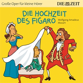 Hörbuch Die Hochzeit des Figaro - Die ZEIT-Edition "Große Oper für kleine Hörer"  - Autor Bert Petzold   - gelesen von Timo Weisschnur
