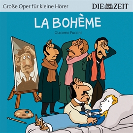 Hörbuch La Bohème - Die ZEIT-Edition "Große Oper für kleine Hörer"  - Autor Bert Petzold   - gelesen von Luca Zamperoni