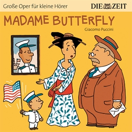 Hörbuch Madame Butterfly - Die ZEIT-Edition "Große Oper für kleine Hörer"  - Autor Bert Petzold   - gelesen von Aischa Lina Löbbert