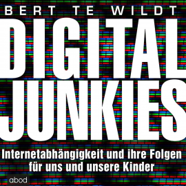 Hörbuch Digital Junkies  - Autor Bert te Wildt   - gelesen von Matthias Lühn