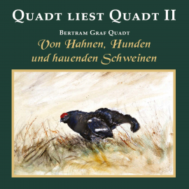 Hörbuch Quadt liest Quadt II  - Autor Bertram Graf Quadt   - gelesen von Bertram Graf Quadt