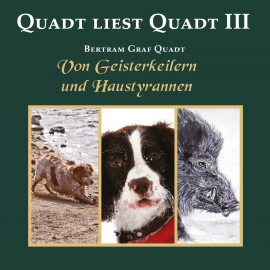 Hörbuch Quadt liest Quadt III  - Autor Bertram Graf Quadt   - gelesen von Bertram Graf Quadt