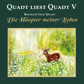 Hörbuch Quadt liest Quadt V  - Autor Bertram Graf Quadt   - gelesen von Bertram Graf Quadt