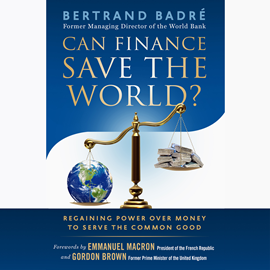Hörbuch Can Finance Save the World? - Regaining Power over Money to Serve the Common Good (Unabridged)  - Autor Bertrand Badré   - gelesen von Wayne Shepherd