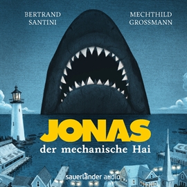 Hörbuch Jonas, der mechanische Hai  - Autor Bertrand Santini   - gelesen von Mechthild Großmann
