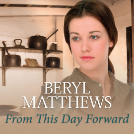 Hörbuch From This Day Forward  - Autor Beryl Matthews   - gelesen von Annie Aldington