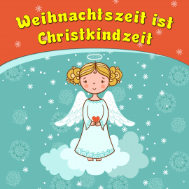 Hörbuch Weihnachtszeit ist Christkindzeit  - Autor Bettina Barth   - gelesen von Bettina Barth