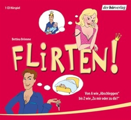 Hörbuch Flirten!  - Autor Bettina Brömme   - gelesen von Schauspielergruppe