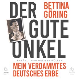Hörbuch Der gute Onkel: Mein verdammtes deutsches Erbe  - Autor Bettina Goring   - gelesen von Karolina Hofmeister