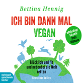 Hörbuch Ich bin dann mal vegan: Glücklich und fit und nebenbei die Welt retten  - Autor Bettina Hennig   - gelesen von Jo Kern