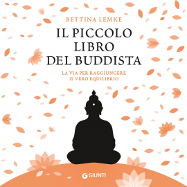Hörbuch Il piccolo libro del buddista. La via per raggiungere il vero equilibrio  - Autor Bettina Lemke   - gelesen von Sara Poledrelli