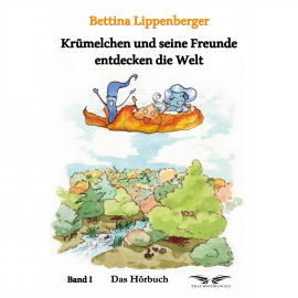 Hörbuch Krümelchen und seine Freunde entdecken die Welt  - Autor Bettina Lippenberger   - gelesen von Oliver Bokern