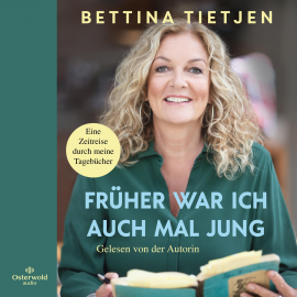 Hörbuch Früher war ich auch mal jung  - Autor Bettina Tietjen   - gelesen von Bettina Tietjen