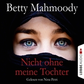 Hörbuch Nicht ohne meine Tochter  - Autor Betty Mahmoody   - gelesen von Nina Petri