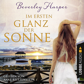 Hörbuch Im ersten Glanz der Sonne  - Autor Beverley Harper   - gelesen von Anke Reitzenstein