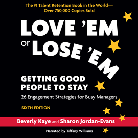 Hörbuch Love 'Em or Lose 'Em, Sixth Edition - Getting Good People to Stay (Unabridged)  - Autor Beverly Kaye, Sharon Jordan-Evans   - gelesen von Tiffany Williams