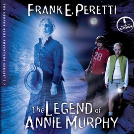 Hörbuch The Legend of Annie Murphy  - Autor Frank Peretti   - gelesen von Frank Peretti