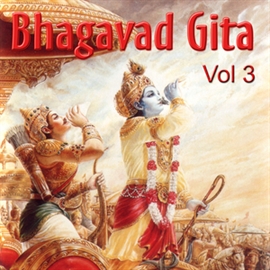 Hörbuch Bhagavad Gita, Vol. 3  - Autor Bhagavad Gita   - gelesen von Arjuna