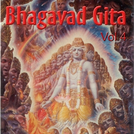 Hörbuch Bhagavad Gita, Vol. 4  - Autor Bhagavad Gita   - gelesen von Arjuna