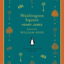 Hörbuch Washington Square  - Autor Henry James   - gelesen von William Hope