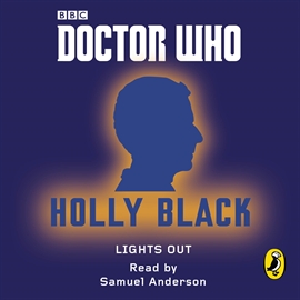 Hörbuch Doctor Who: Lights Out - Twelfth Doctor  - Autor Holly Black   - gelesen von Samuel Anderson